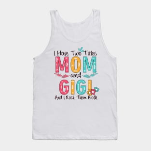 I Have Two Titles Mom And Gigi Tank Top